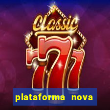 plataforma nova pagando cassino